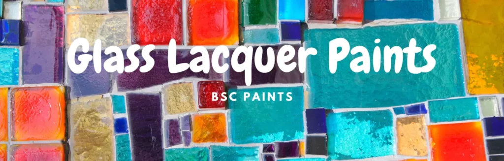 Glass Lacquer Paints By BSC Paints